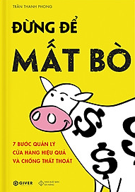  Đừng Để Mất Bò - 7 Bước Quản Lý Cửa Hàng Hiệu Quả Và Chống Thất Thoát 