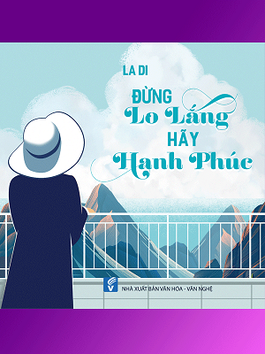  Đừng lo lắng, hãy hạnh phúc 