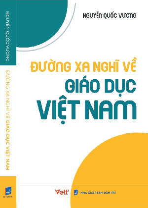  ĐƯỜNG XA NGHĨ VỀ GIÁO DỤC VIỆT NAM - Tái bản 2022 