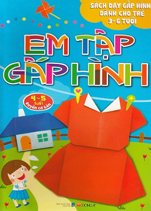  Em Tập Gấp Hình 4-5 Tuổi - Cơ Bản 