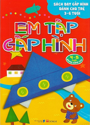  Em Tập Gấp Hình 4-5 Tuổi - Nâng Cao 