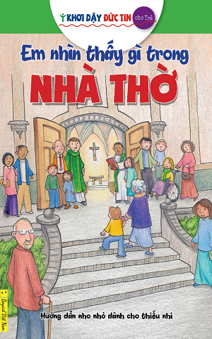  Khơi Dậy Đức Tin Cho Trẻ - Em Nhìn Thấy Gì Trong Nhà Thờ 
