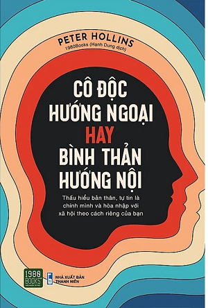  Cô Độc Hướng Ngoại Hay Bình Thản Hướng Nội - Peter Hollins 