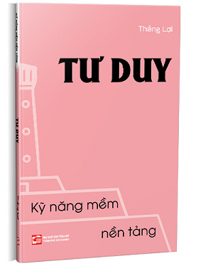  Kỹ năng mềm nền tảng - Tư duy - Thắng Lợi 