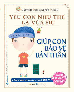  Yêu Con Như Thế Là Vừa Đủ - Giúp Con Bảo Vệ Bản Thân 