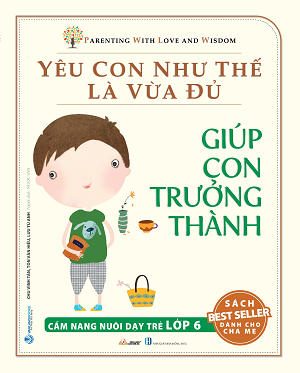  Yêu Con Như Thế Là Vừa Đủ - Giúp Con Trưởng Thành 