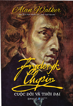  FRYDERYK CHOPIN - CUỘC ĐỜI VÀ THỜI ĐẠI 