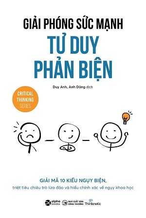  GIẢI PHÓNG SỨC MẠNH TƯ DUY PHẢN BIỆN - Nhóm tác giả Thinknetic 