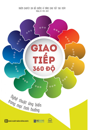  Giao Tiếp 360 độ: Nghệ thuật ứng biến trong mọi tình huống - Nhóm chuyên gia bồi dưỡng kĩ năng giao tiếp 365 
