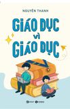  Giáo Dục Vì Giáo Dục - Nguyên Thanh 