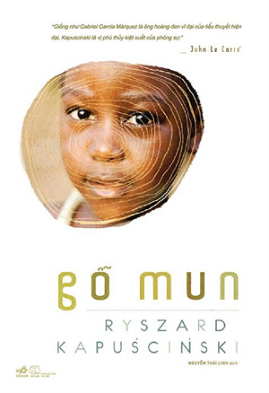  Gỗ Mun - Tái bản 2022 - Ryszard Kapuscinski 