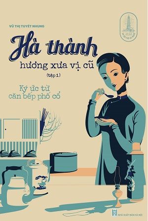  Hà thành hương xưa vị cũ - tập 1 - Vũ Thị Tuyết Nhung 