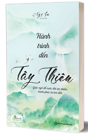  Hành trình đến Tây Thiên - Giác ngộ để cuộc đời an nhiên, hạnh phúc tự tìm đến 