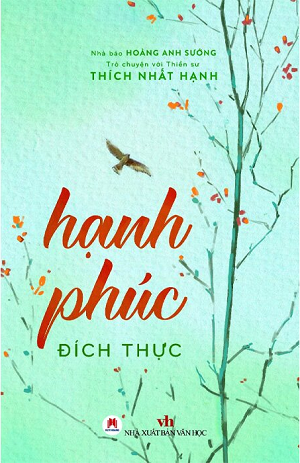  Hạnh Phúc Đích Thực - Trò Chuyện Với Thiền Sư Thích Nhất Hạnh - Tái bản 2023 - Hoàng Anh Sướng 