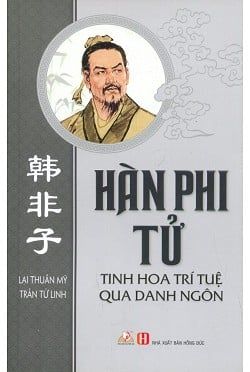  Hàn Phi Tử Tinh Hoa Trí Tuệ Qua Danh Ngôn (Tái bản) 