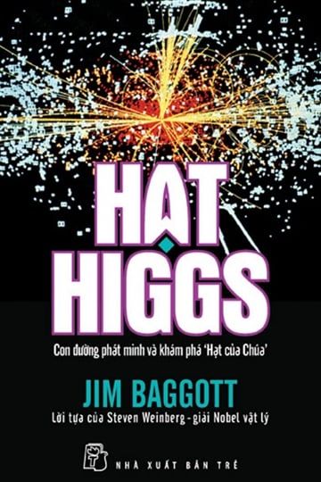 Hạt Higgs - Con Đường Phát Minh Và Khám Phá 'Hạt Của Chúa' 