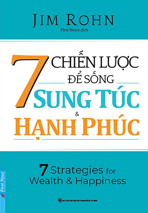  7 Chiến Lược Để Sống Sung Túc Và Hạnh Phúc - Jim Rohn 