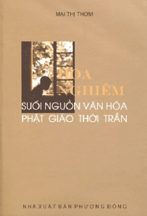  Hoa Nghiêm - Suối Nguồn Văn Hóa Phật Giáo Thời Trần 
