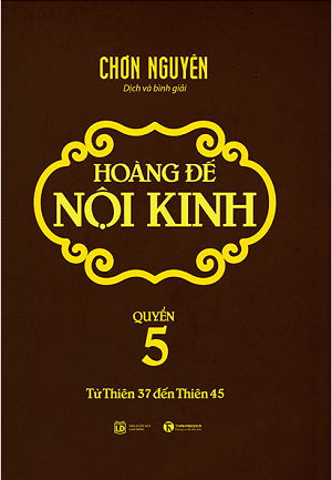  HOÀNG ĐẾ NỘI KINH - QUYỂN 5 (Từ thiên 37 đến thiên 45) 