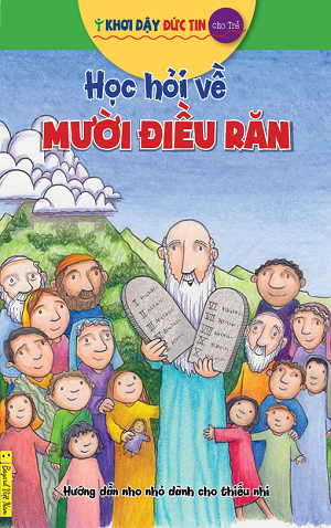  Khơi Dậy Đức Tin Cho Trẻ - Học Hỏi Về Mười Điều Răn 