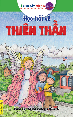  Khơi Dậy Đức Tin Cho Trẻ - Học Hỏi Về Thiên Thần 