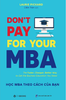  Don't Pay For Your MBA - Học MBA Theo Cách Của Bạn 