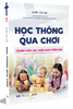  Học Thông Qua Chơi: Trong Giáo Dục Mầm Non Phần Lan - Nhiều tác giả 
