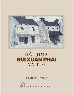  Hội Họa Bùi Xuân Phái Và Tôi 