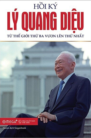  Hồi Ký Lý Quang Diệu - Từ Thế Giới Thứ Ba Vươn Lên Thứ Nhất (Phần II) - Tái bản 2020 