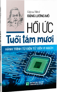  Hồi ức Tuổi tám mươi hành trình tử điện tử đến vi mạch 