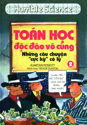  HORRIBLE SCIENCE: TOÁN HỌC ĐỘC ĐÁO VÔ CÙNG (Tập 2) 