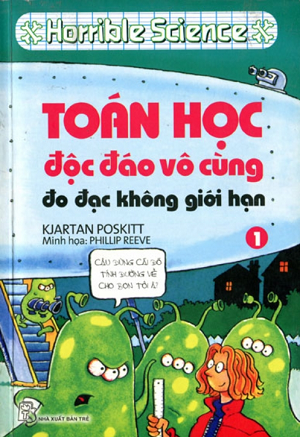  HORRIBLE SCIENCE: TOÁN HỌC ĐỘC ĐÁO VÔ CÙNG (Tập 1) 