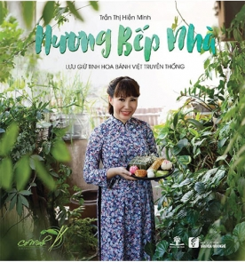  HƯƠNG BẾP NHÀ - LƯU GIỮ TINH HOA BÁNH VIỆT TRUYỀN THỐNG - Tái Bản 2023 - Trần Thị Hiền Minh 