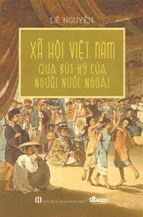  XÃ HỘI VIỆT NAM QUA BÚT KÝ CỦA NGƯỜI NƯỚC NGOÀI - Bìa cứng 