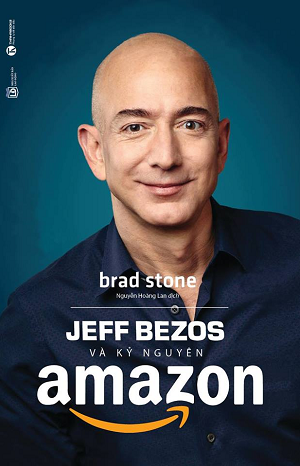  Jeff Bezos Và Kỷ Nguyên Amazon - Tái bản 2019 