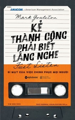  Kẻ Thành Công Phải Biết Lắng Nghe - Tái bản 2021 