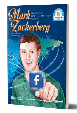  Mark Zuckerberg - Kết nối thế giới bằng doanh nghiệp tỷ đô Facebook 