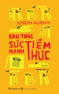  Khai Thác Sức Mạnh Tiềm Thức (Tái bản năm 2023) 
