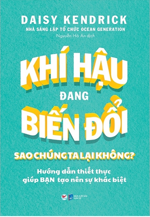  Khí Hậu Đang Biến Đổi - Sao Chúng Ta Lại Không? 