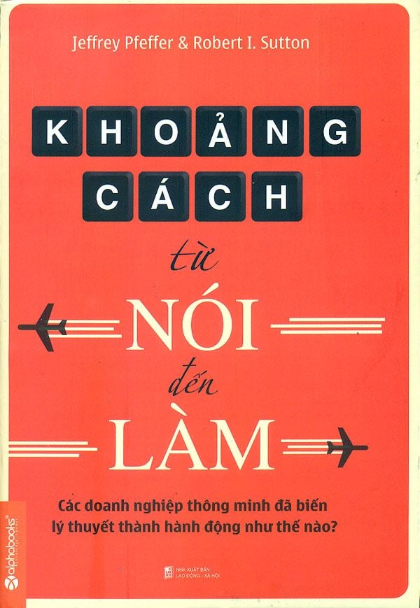 Khoảng Cách Từ Nói Đến Làm (Tái Bản 2019) 
