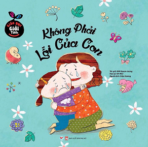  Giáo Dục Giới Tính - Không Phải Lỗi Của Con 