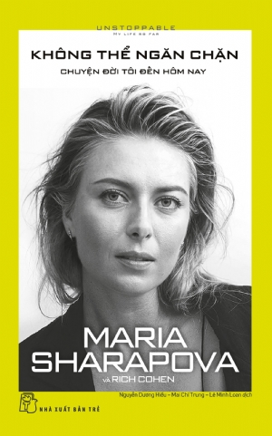  KHÔNG THỂ NGĂN CHẶN: CHUYỆN ĐỜI TÔI ĐẾN HÔM NAY 