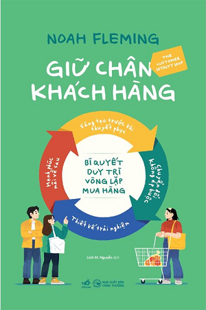  Giữ Chân Khách Hàng - Bí Quyết Duy Trì Vòng Lặp Mua Hàng - Noah Fleming 