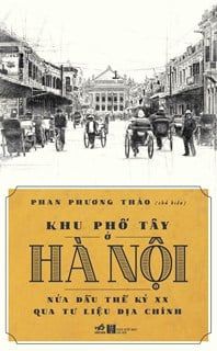  KHU PHỐ TÂY Ở HÀ NỘI NỬA ĐẦU THẾ KỶ XX QUA TƯ LIỆU ĐỊA CHÍNH 