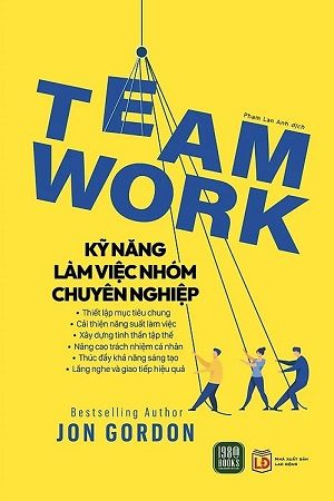  Team Work - Kỹ Năng Làm Việc Nhóm Chuyên Nghiệp 