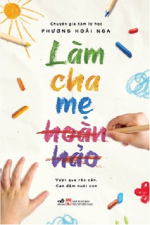  LÀM CHA MẸ HOÀN HẢO - Phương Hoài Nga 