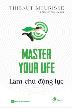  Master your life - Làm chủ động lực 