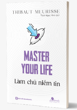  Master your life - Làm chủ niềm tin 