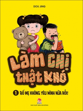  Làm chị thật khó - Tập 1: Bố mẹ không yêu mình nữa rồi 