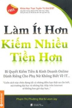  Làm Ít Hơn, Kiếm Nhiều Tiền Hơn 